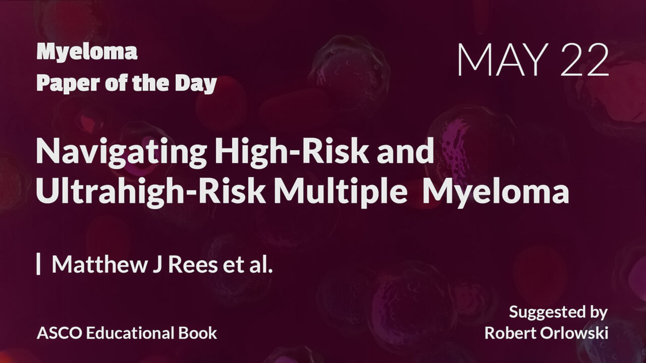 Myeloma Paper of the Day, May 22nd, suggested by Robert Orlowski