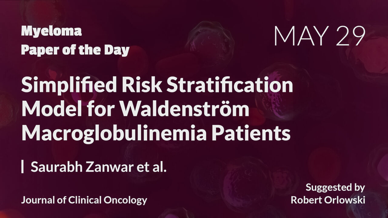 Myeloma Paper of the Day, May 29th, suggested by Robert Orlowski