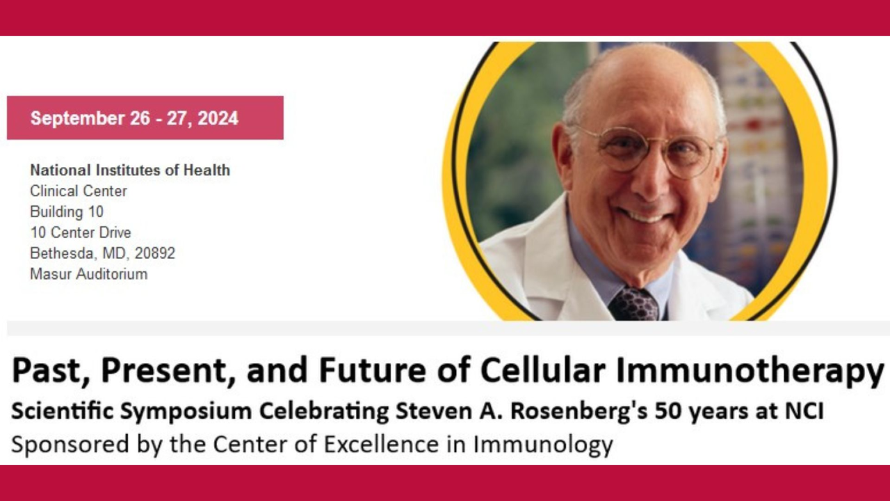 Join our Scientific Symposium Celebrating Steven A. Rosenberg’s 50 Years – NCI Center for Cancer Research