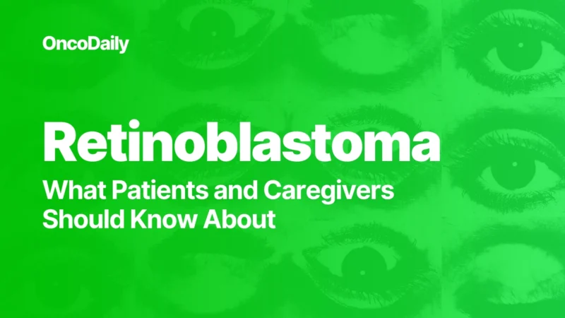 Retinoblastoma: What Patients and Caregivers Should Know About