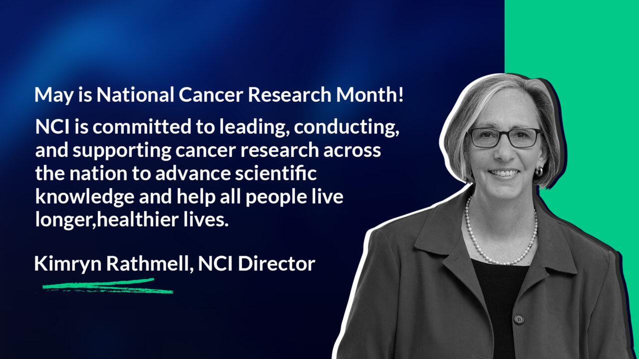 Kimryn Rathmell: National Cancer Institute is committed to leading, conducting, and supporting Cancer Research to help all people live longer, healthier lives