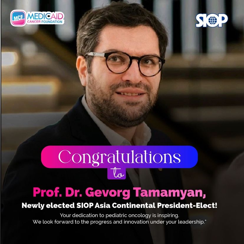 Medicaid Cancer Foundation congratulates Dr. Gevorg Tamamyan on his election as SIOP Asia 2023 Continental President-Elect