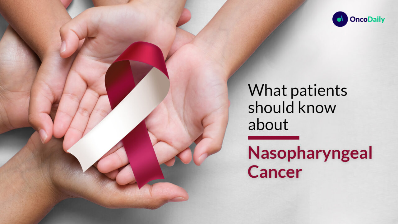 Nasopharyngeal Cancer: What patients should know about