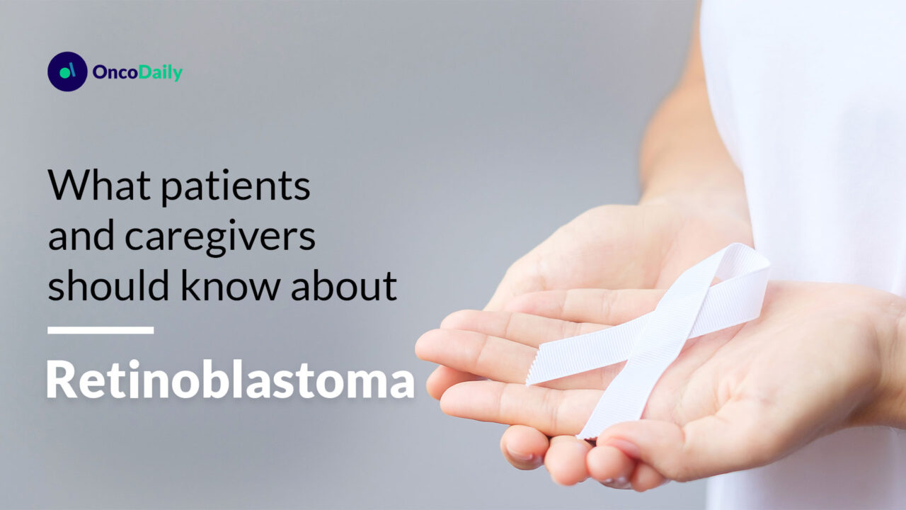 Retinoblastoma: What patients and caregivers should know about