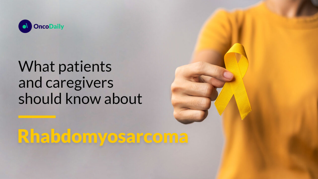 Rhabdomyosarcoma: What patients and caregivers should know about