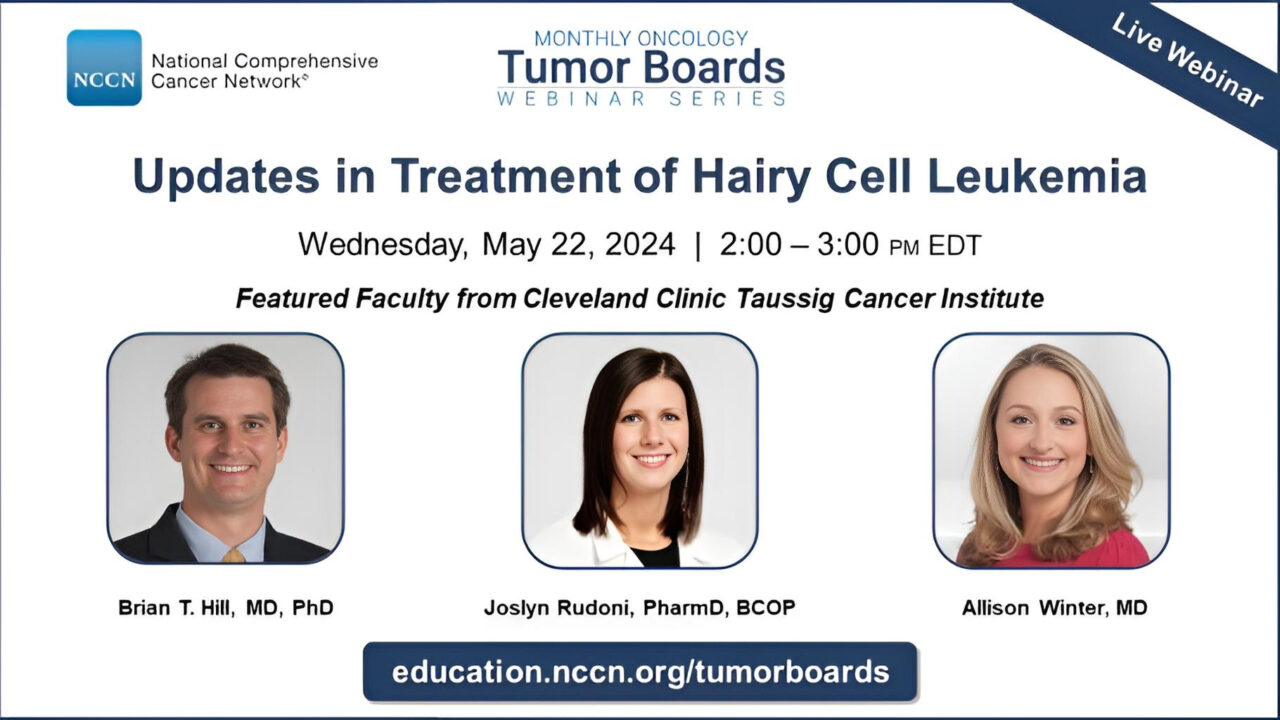 National Comprehensive Cancer Network – Tumor Board webinar on Updates in Treatment of Hairy Cell Leukemia