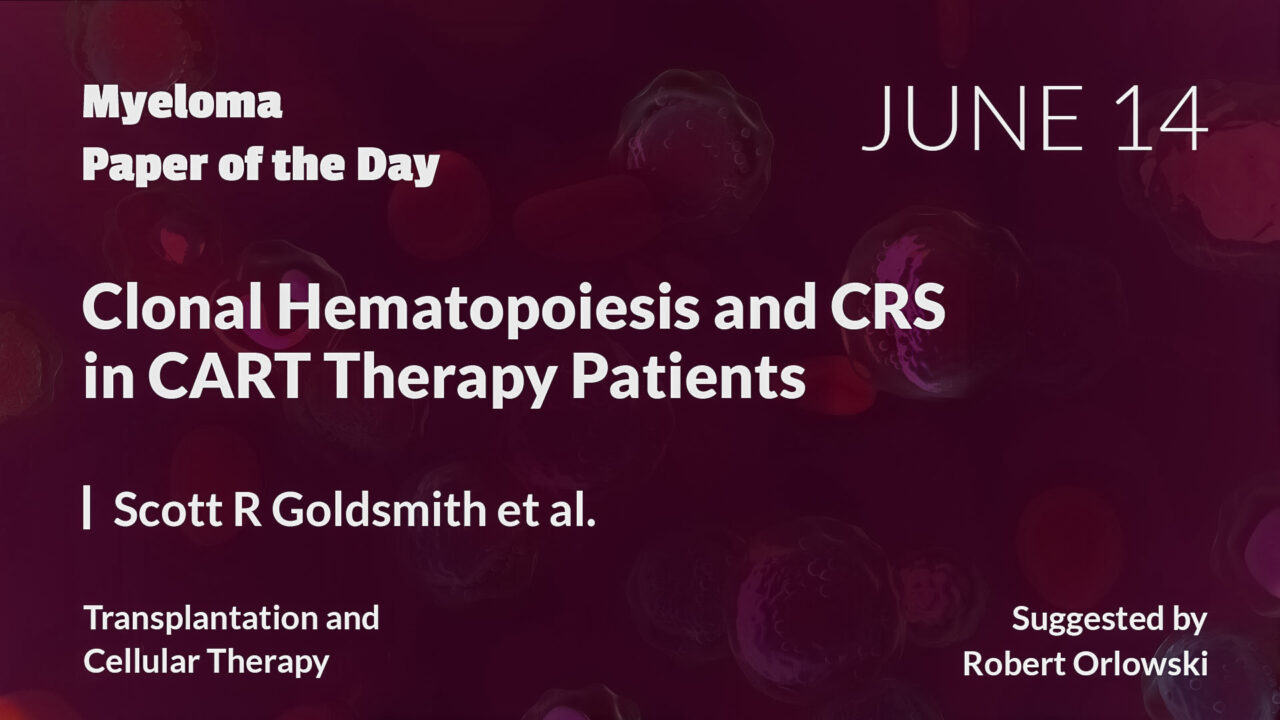 Myeloma Paper of the Day, June 14th, suggested by Robert Orlowski