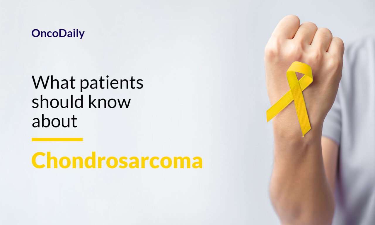 Chondrosarcoma: What patients should know about