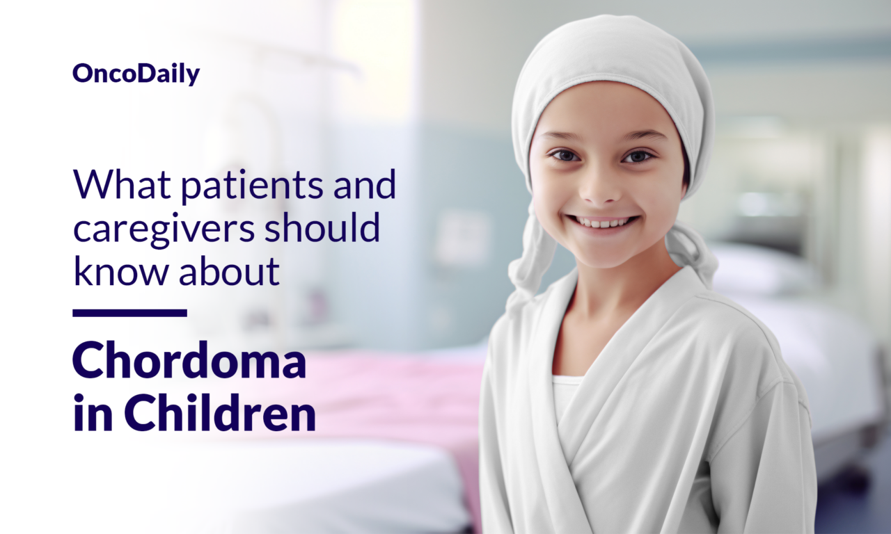 Chordoma in Children: What patients and caregivers should know about