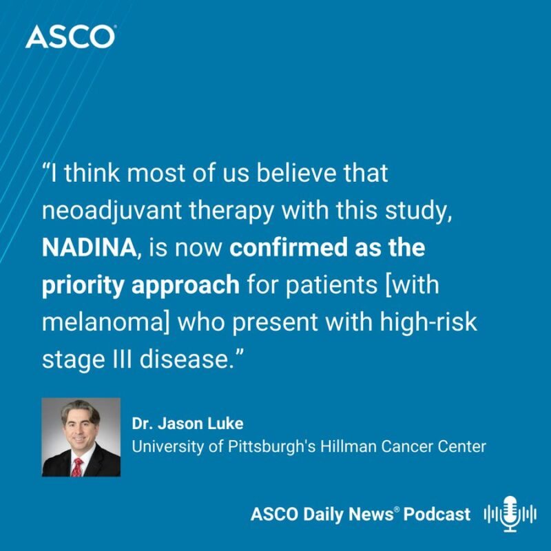 Diwakar Davar and Jason Luke discuss high-risk melanoma from the NADINA trial