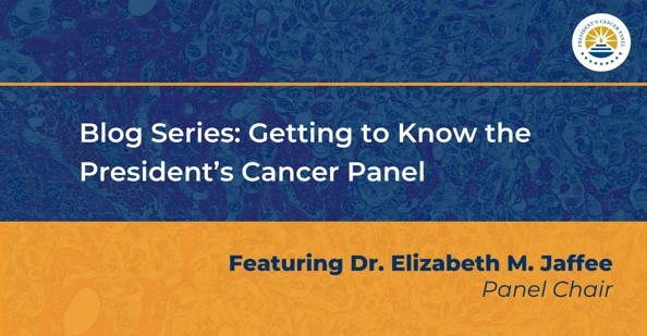 Getting to know Elizabeth Jaffee - President's Cancer Panel