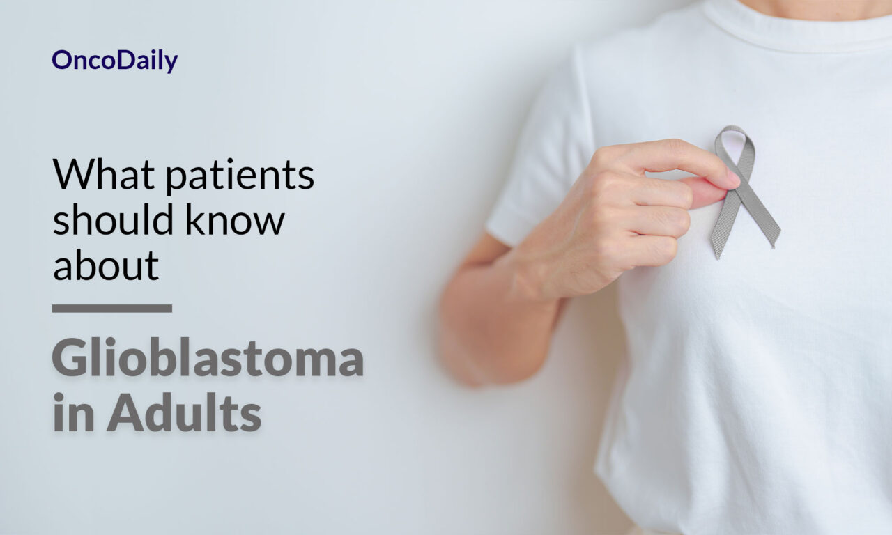 Glioblastoma in Adults: What patients should know about