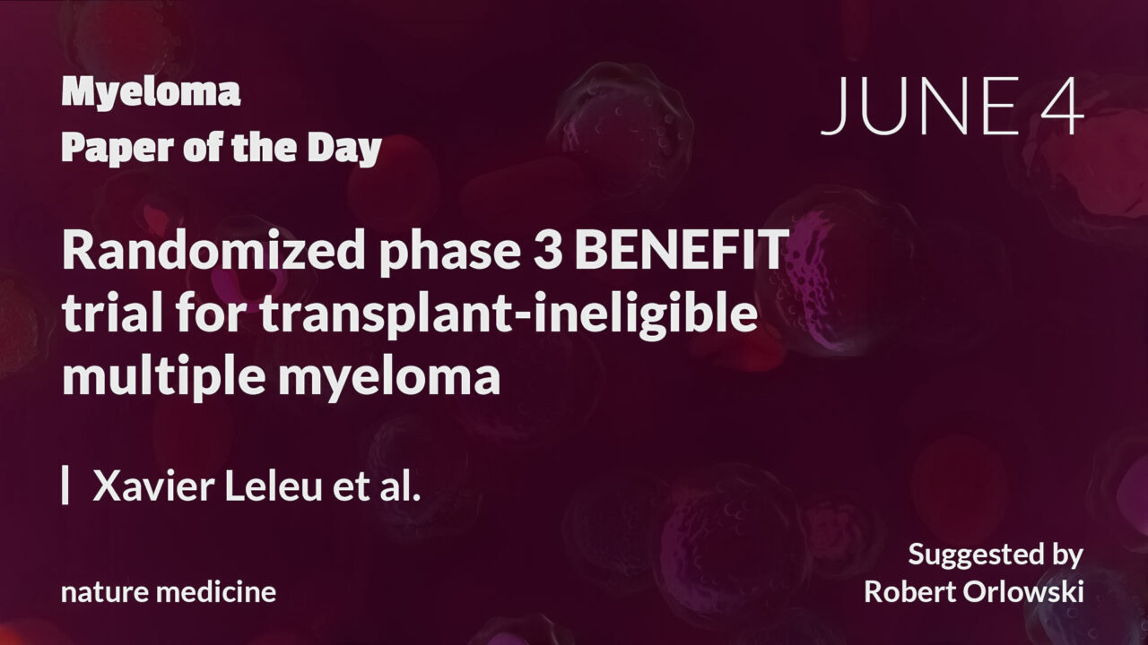 Myeloma Paper of the Day, June 4th, suggested by Robert Orlowski