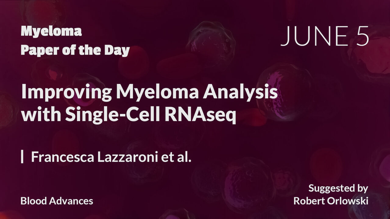 Myeloma Paper of the Day, June 5th, suggested by Robert Orlowski