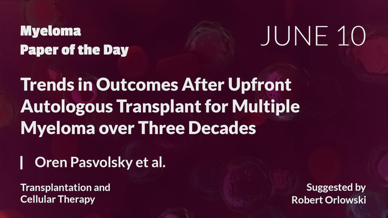 Myeloma Paper of the Day, June 10th, suggested by Robert Orlowski