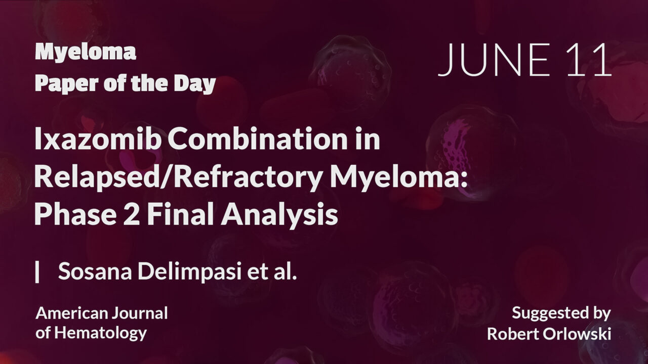 Myeloma Paper of the Day, June 11th, suggested by Robert Orlowski
