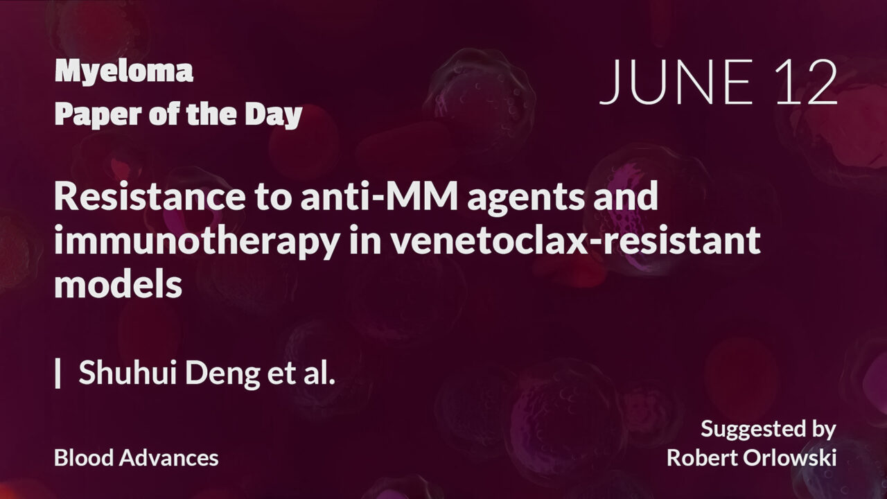 Myeloma Paper of the Day, June 12th, suggested by Robert Orlowski