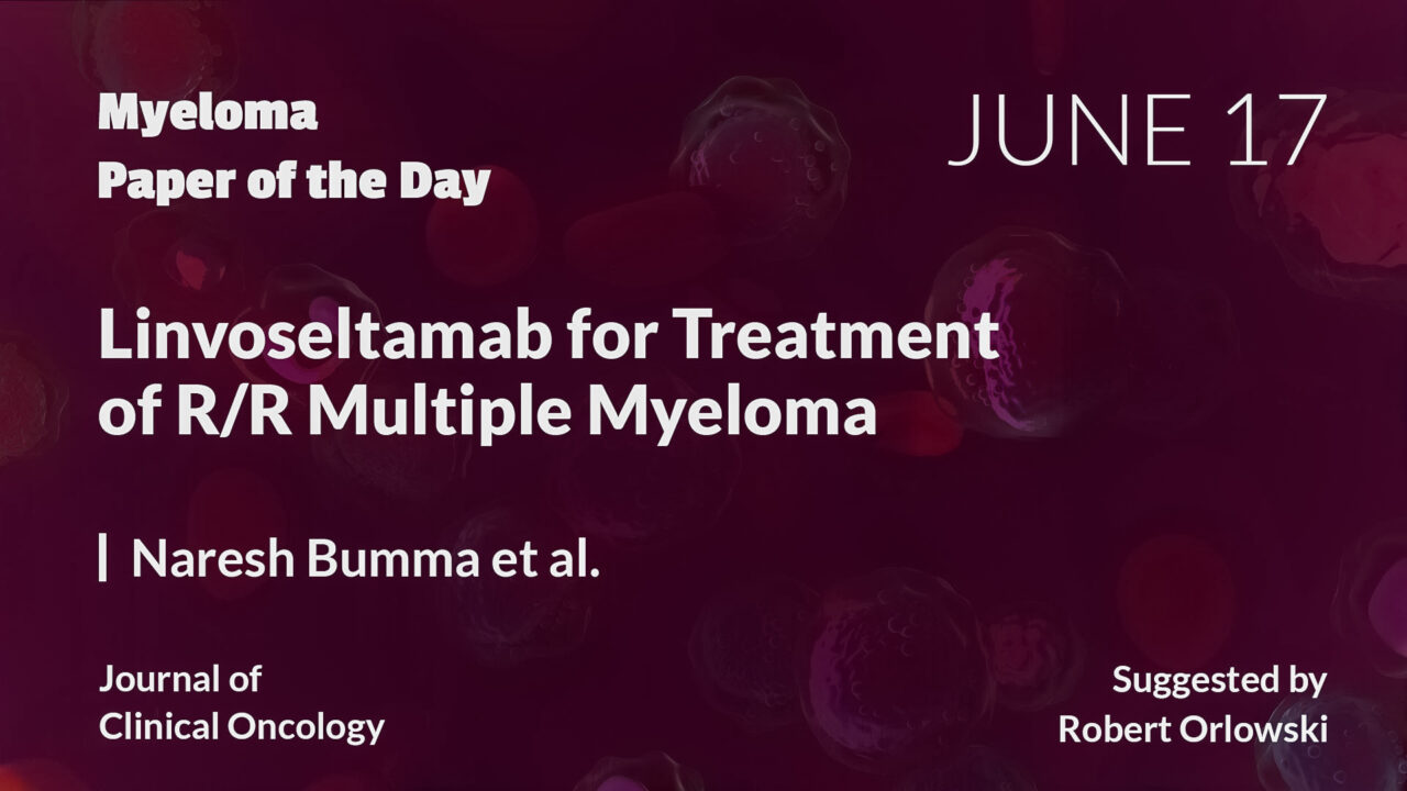 Myeloma Paper of the Day, June 17th, suggested by Robert Orlowski