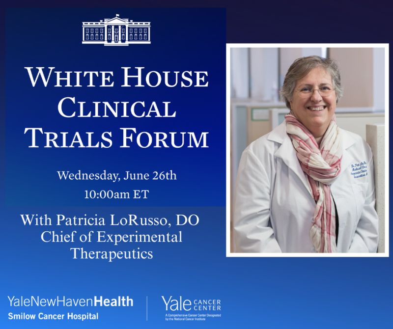 Patricia LoRusso will participate in a Clinical Trials Forum at The White House on June 26 – Yale Cancer Center