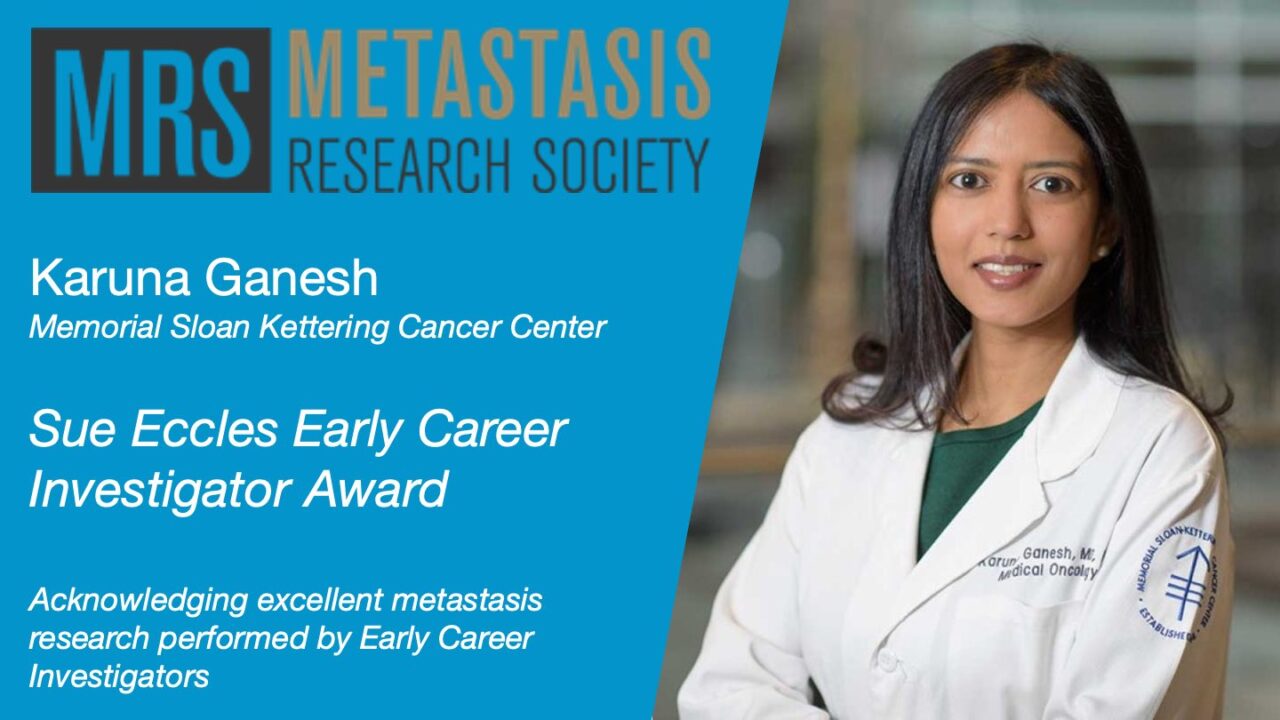 Karuna Ganesh: Deeply honored to receive the Early Career Award from Metastasis Research Society