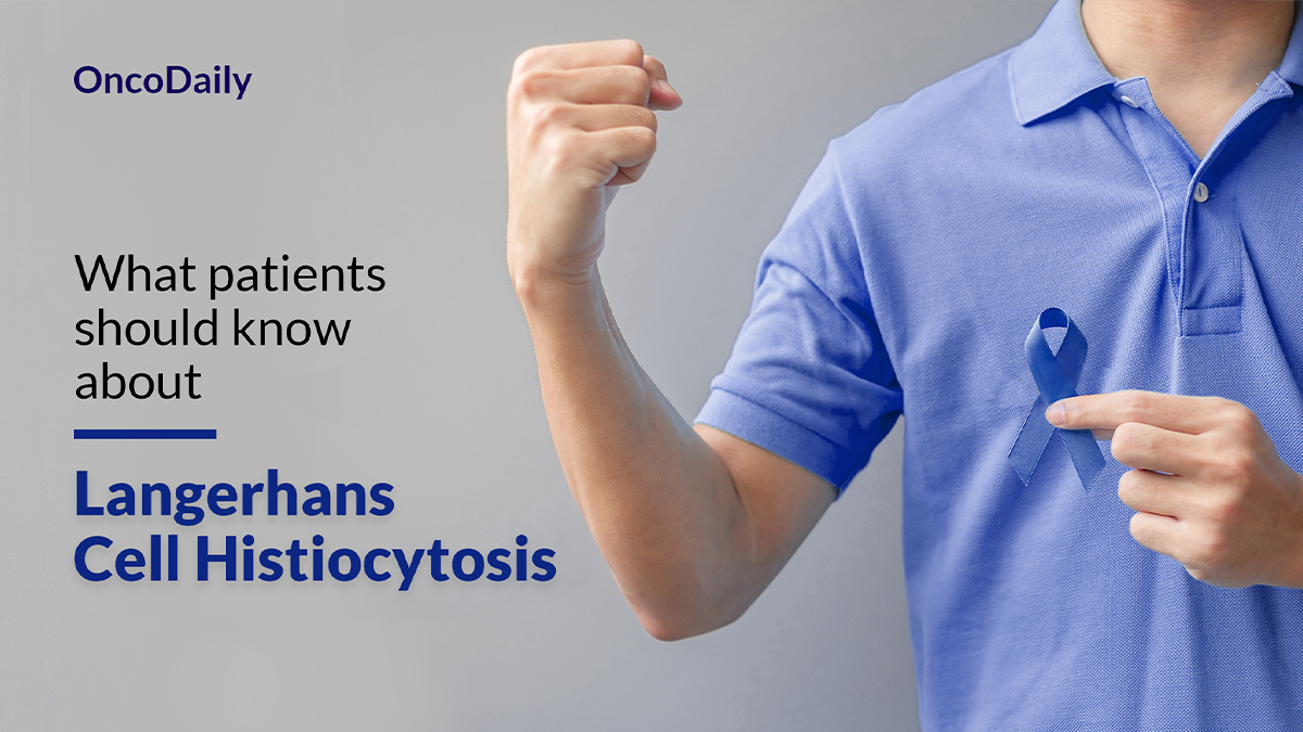 Langerhans Cell Histiocytosis: What patients should know about