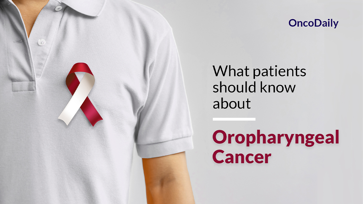 Oropharyngeal Cancer: What patients should know about