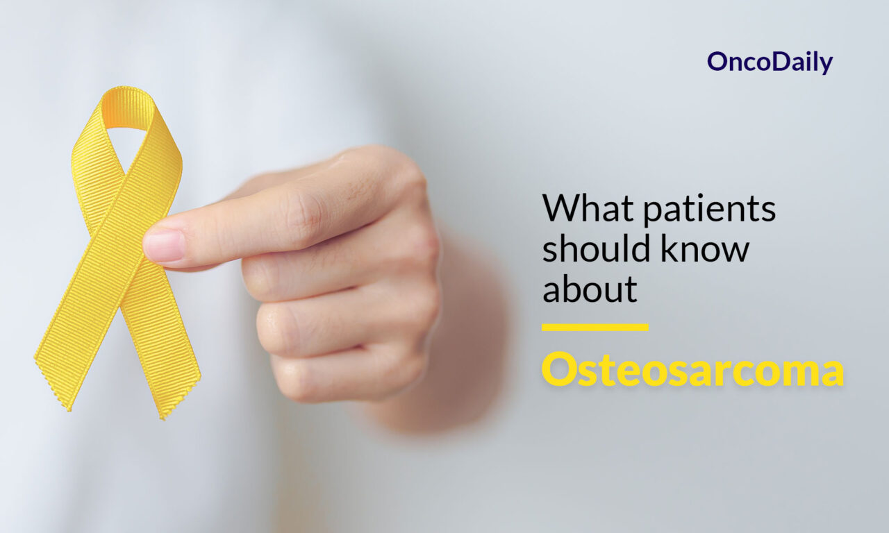 Osteosarcoma: What patients should know about