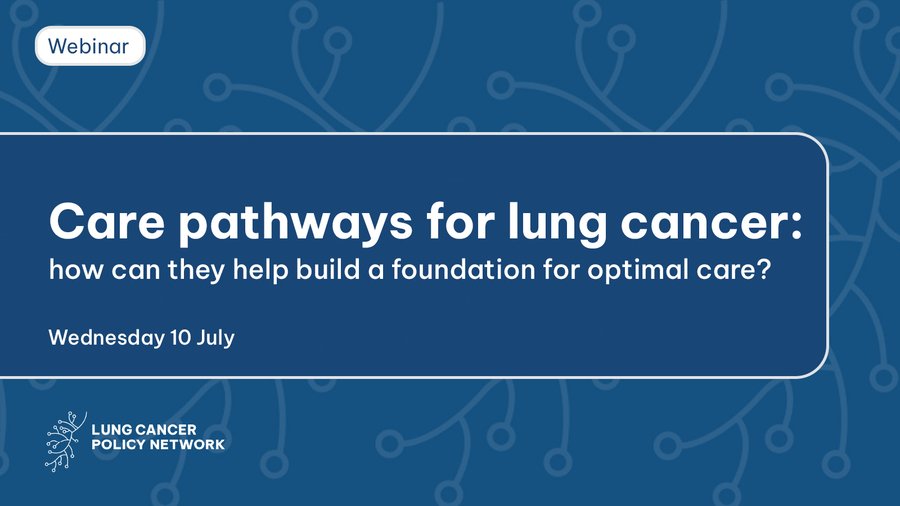 Join Lung Cancer Policy Network for care pathways webinar