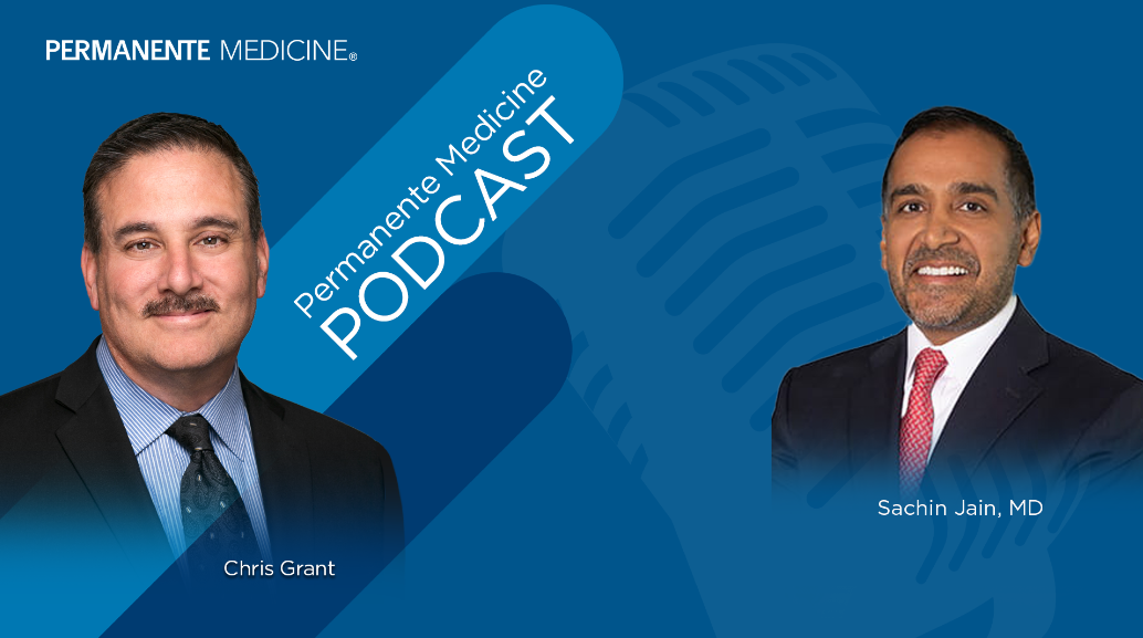 Sachin H. Jain and Chris Grant talk about “Evolution in Value-Based Care” on the Permanente Medicine