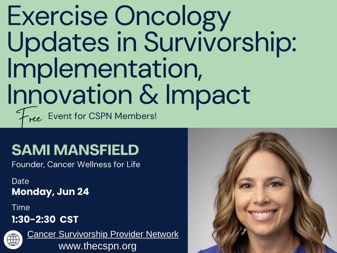 Michelle Kirschner: Sami Mansfield will speak about Exercise Oncology for the Cancer Survivorship Provider Network