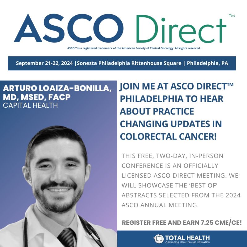 Arturo LoAIza-Bonilla: Excited to join Total Health as a speaker at the upcoming 2024 ASCO Direct Philadelphia Conference