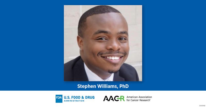 Stephen Williams on his experience in the FDA-AACR Oncology Educational Fellowship program