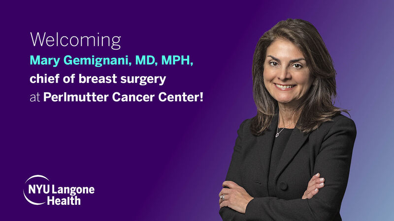 Mary L. Gemignani was named chief of breast surgery at NYU Langone Health’s Perlmutter Cancer Center