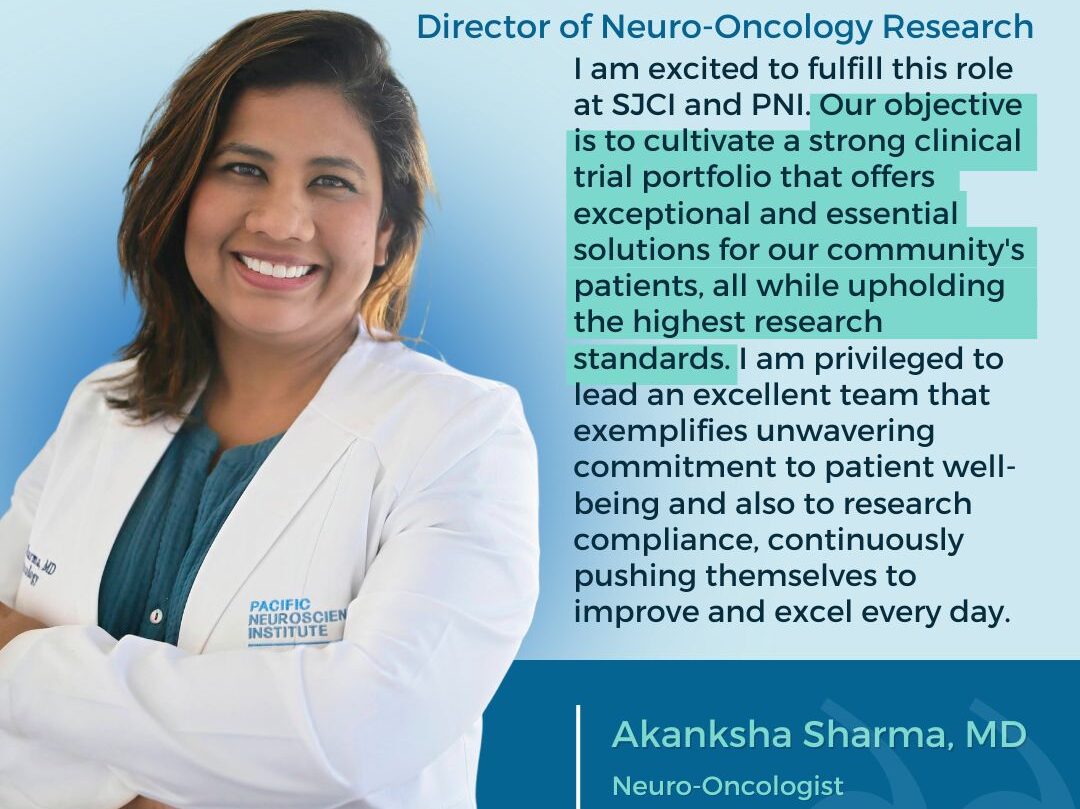 Dr. Akanksha Sharma is the new Director of Neuro-Oncology Research at Saint John’s Cancer Institute