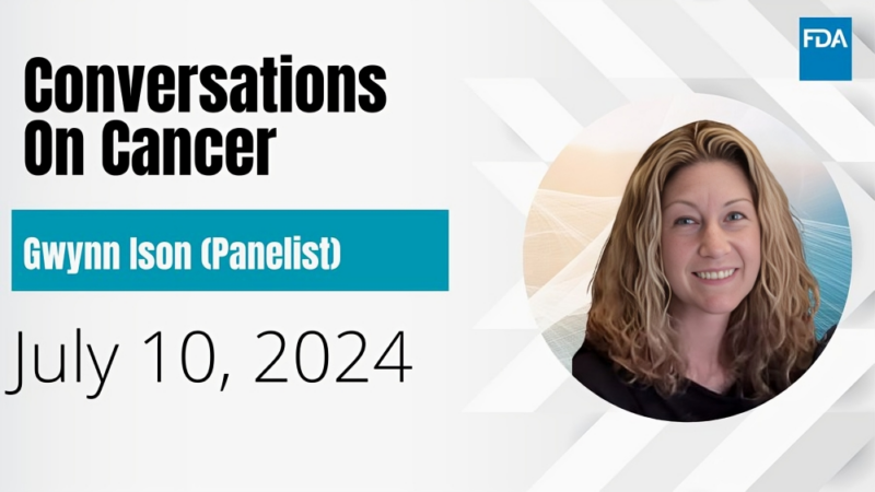 FDA Oncology – Conversations On Cancer with Gwynn Ison