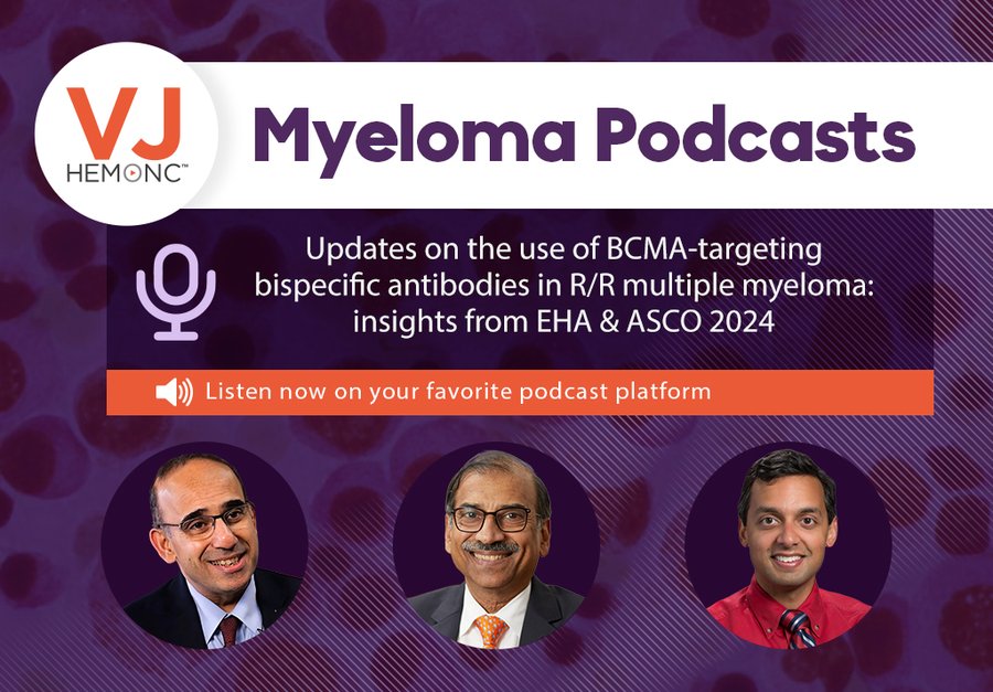 Myeloma podcast on BCMA-targeting bispeciifc antibodies – VJHemOnc