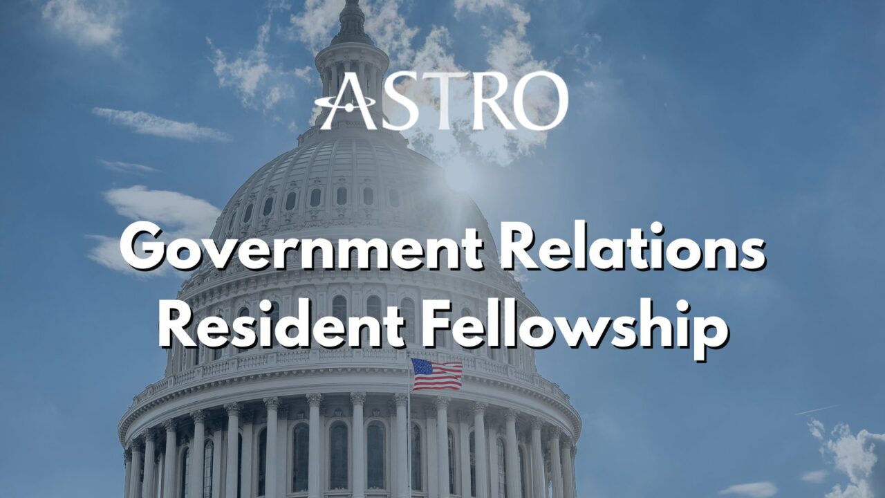 Government Relations Resident Fellowship by ASTRO