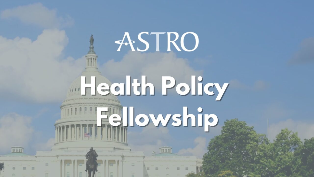 ASTRO Health Policy Fellowship applications are now open
