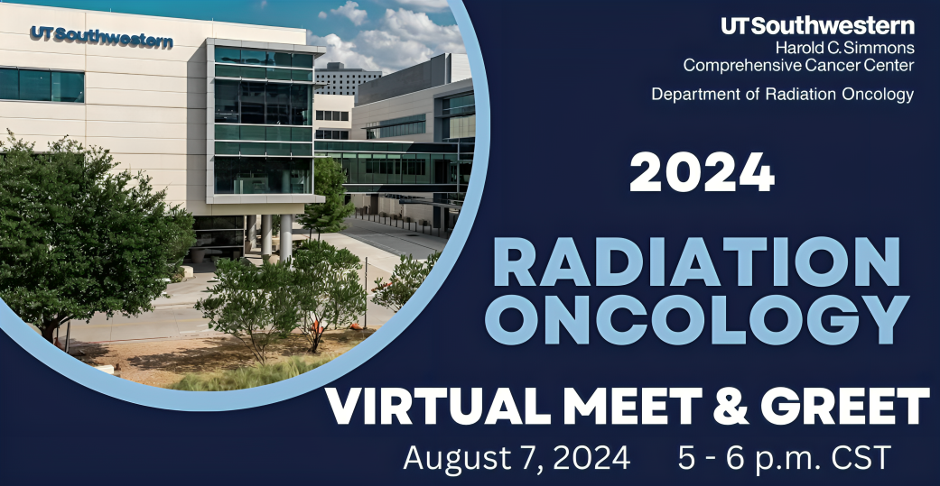 2024 Radiation Oncology Virtual Meet and Greet by UTSW Radiation Oncology