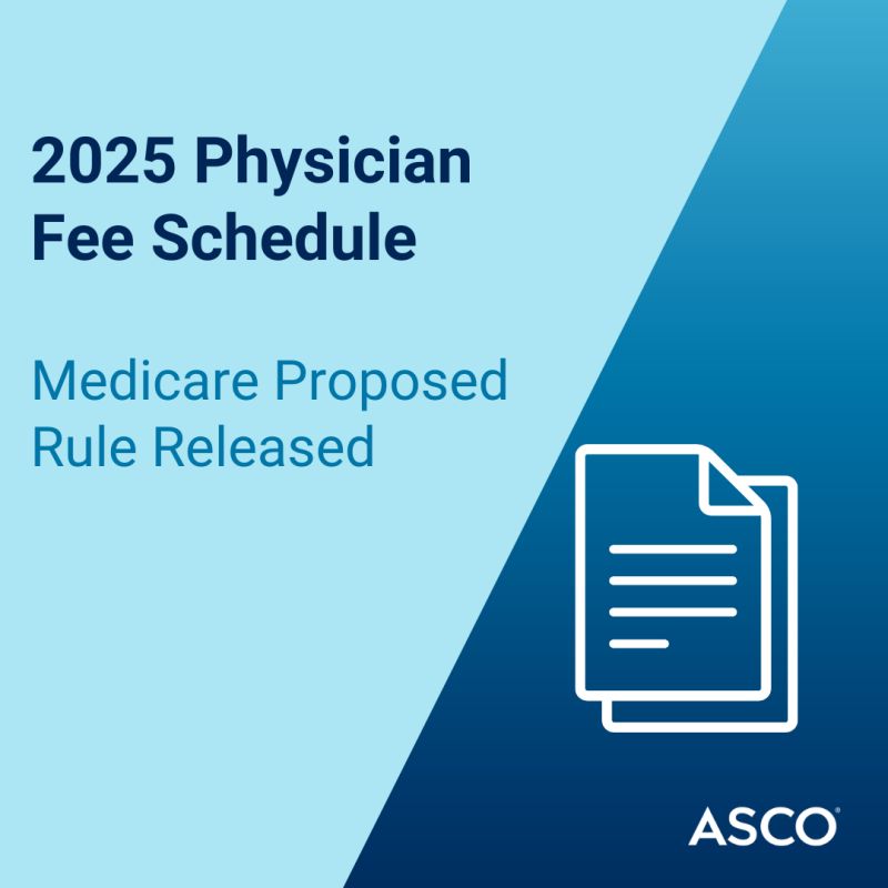 2025 Medicare physician fee schedule with updated payment rates – ASCO