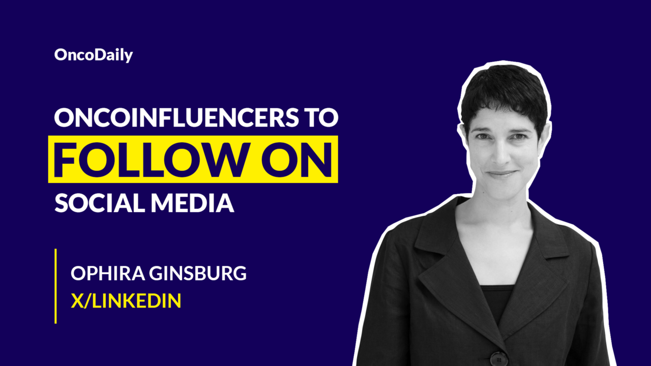 Oncoinfluencers to Follow on Social Media: Dr. Ophira Ginsburg