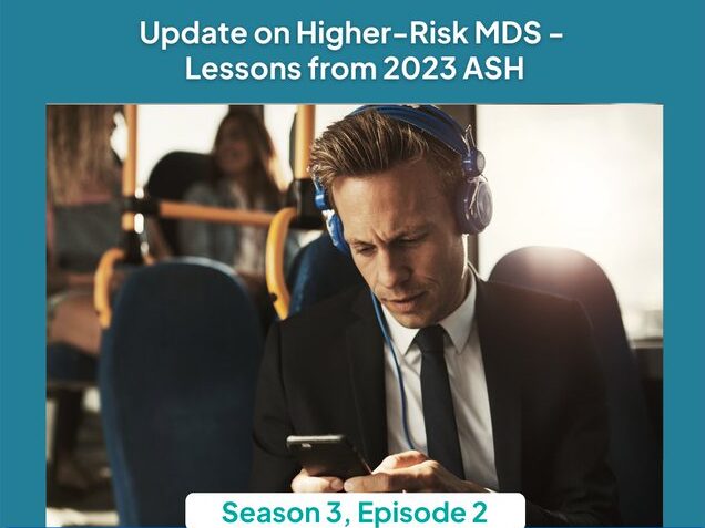 Dive into several updated abstracts from the 2023 ASH meeting with MDS Foundation