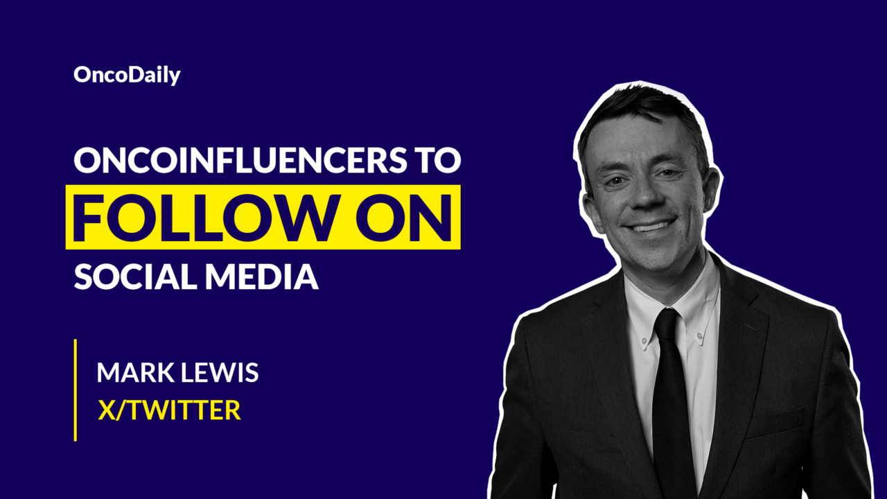 Oncoinfluencers to Follow on Social Media: Dr. Mark Lewis