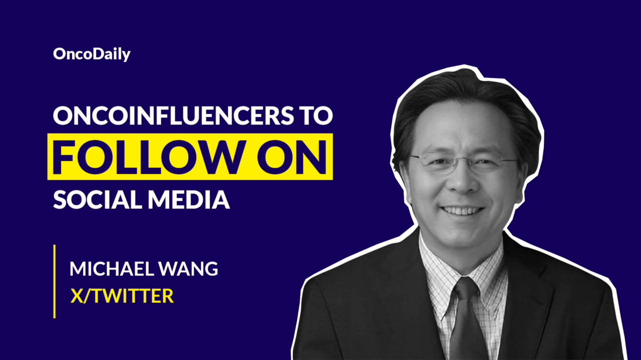 Oncoinfluencers to Follow on Social Media: Dr. Michael Wang