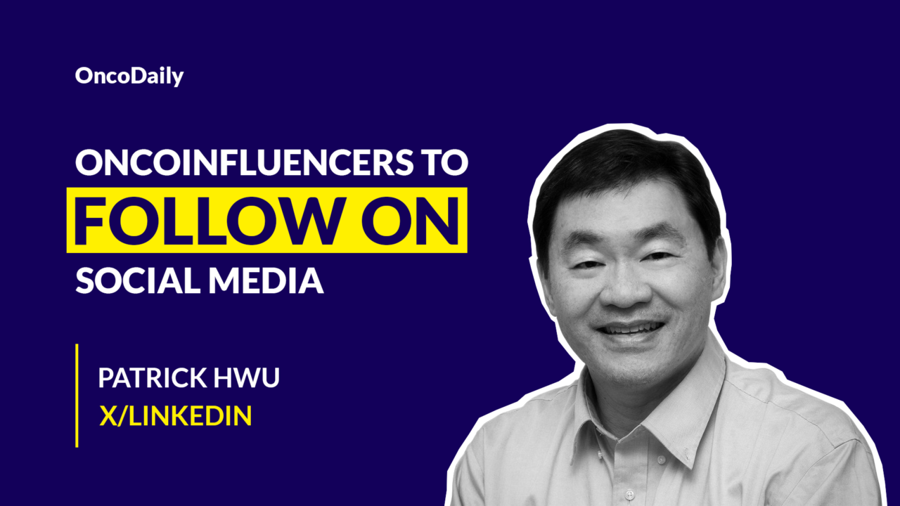 Oncoinfluencers to Follow on Social Media: Dr. Patrick Hwu