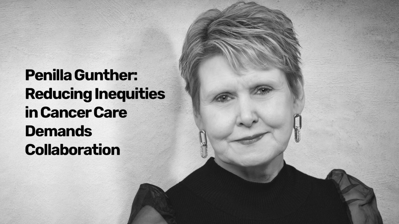 Penilla Gunther: Reducing Inequities in Cancer Care Demands Collaboration