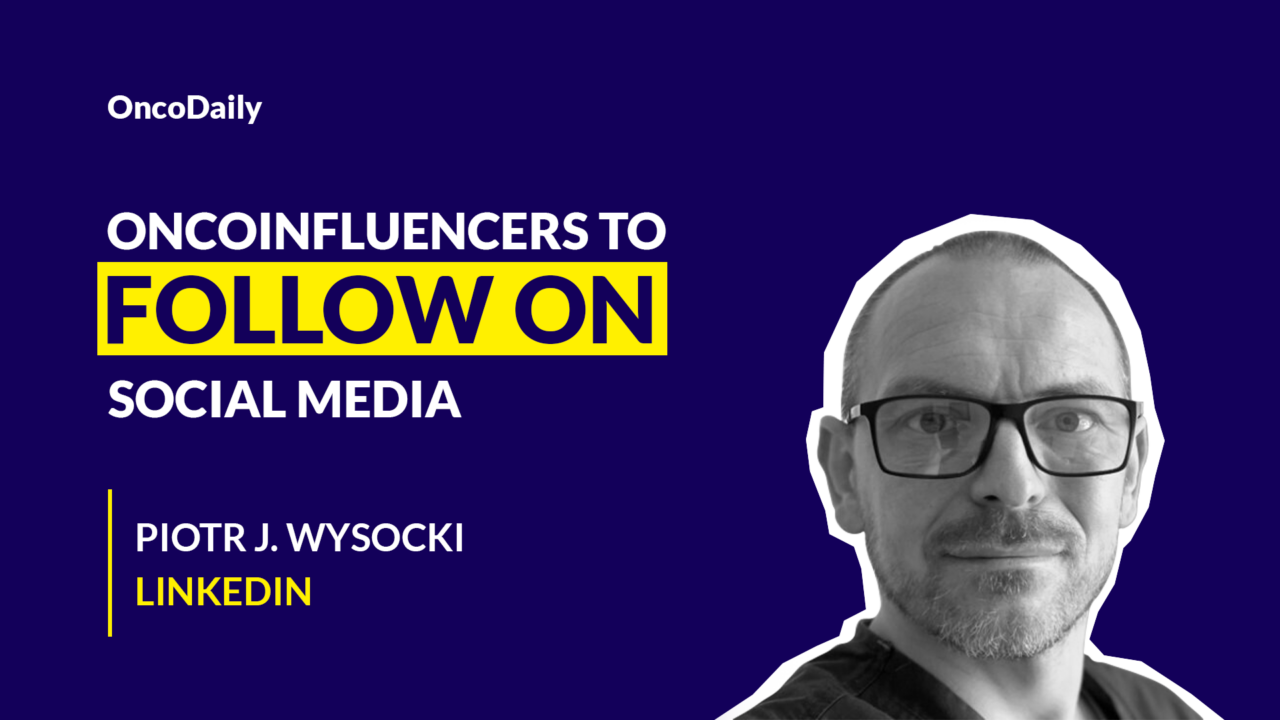 Oncoinfluencers to Follow on Social Media: Piotr Wysocki