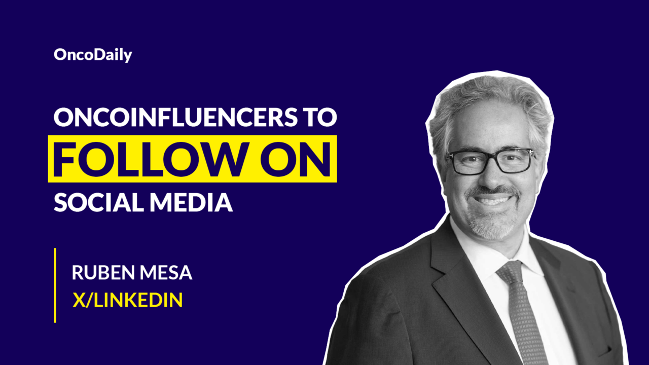 Oncoinfluencers to Follow on Social Media: Dr. Ruben Mesa