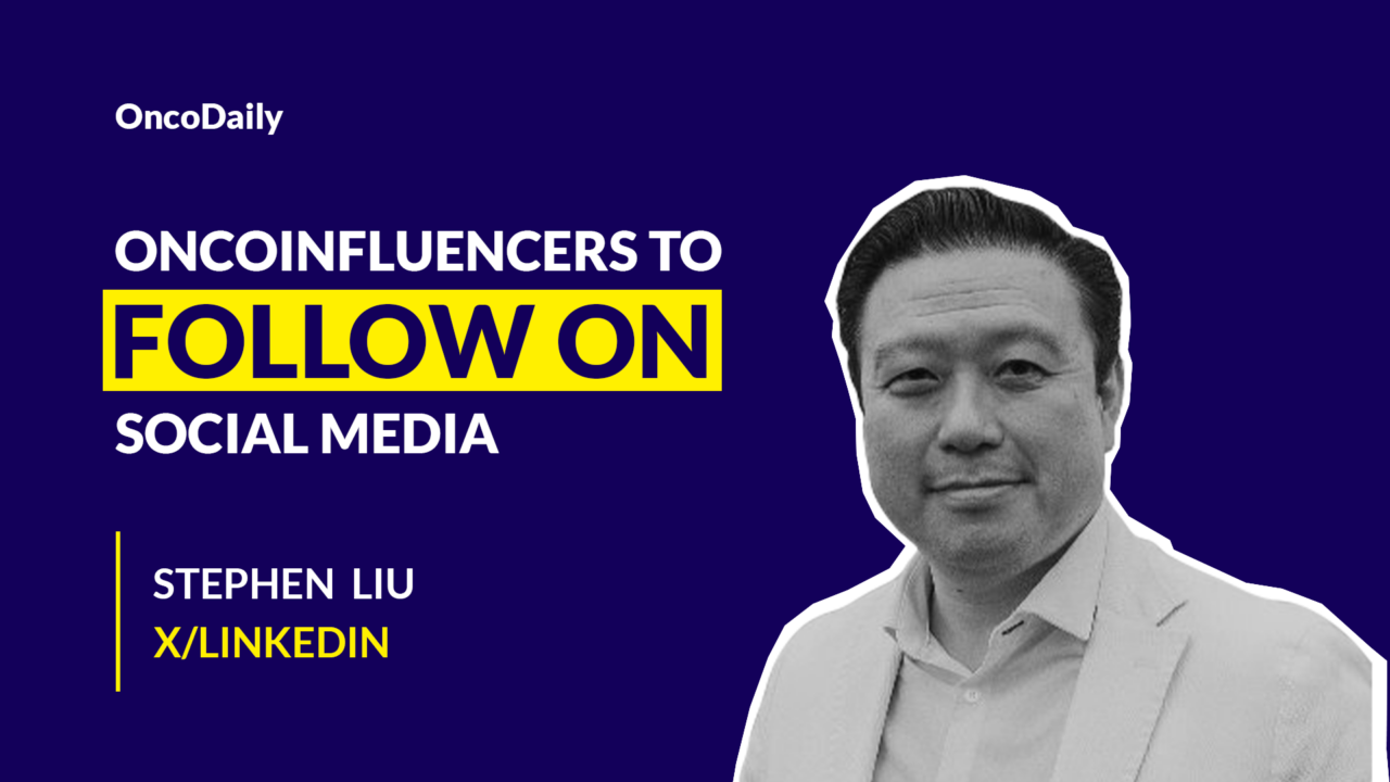 Oncoinfluencers to Follow on Social Media: Dr. Stephen Liu