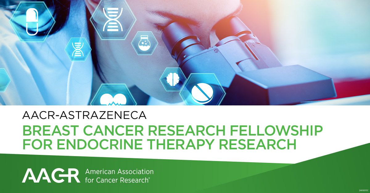 Apply for The AACR-AstraZeneca Breast Cancer Fellowship for Endocrine Therapy Research